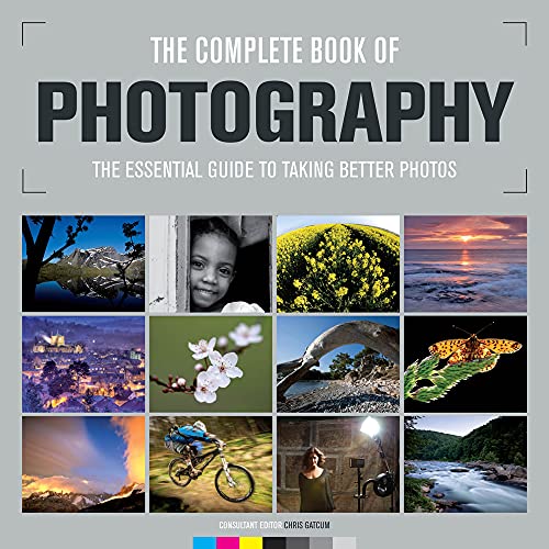 Beispielbild fr The Complete Book of Photography: The Essential Guide to Taking Better Photos /Cconsultant Editor, Chris Gatcum zum Verkauf von Buchpark