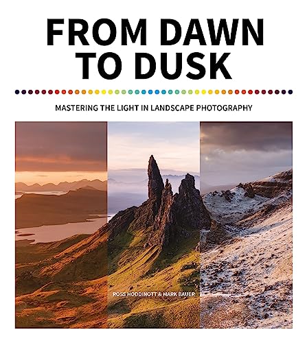 Imagen de archivo de From Dawn to Dusk: Mastering the Light in Landscape Photography a la venta por WorldofBooks