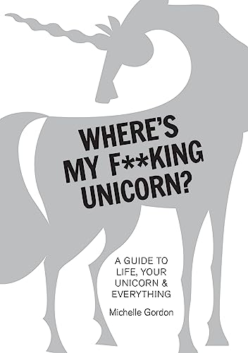 Beispielbild fr Where's My F**king Unicorn?: A Guide to Life, Your Unicorn & Everything zum Verkauf von WorldofBooks