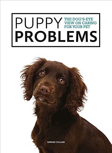 Imagen de archivo de Puppy Problems: The Dog?s-Eye View on Tackling Puppy Problems a la venta por Redux Books