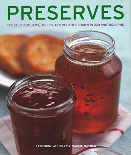 Beispielbild fr Preserves: 140 delicious jams, jellies and relishes shown in 220 photographs zum Verkauf von WorldofBooks