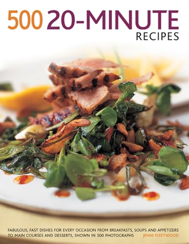 Beispielbild fr 500 20-Minute recipes: Fabulous, fast dishes for every occasion from breakfasts, soups and appetizers to main courses and desserts, shown in 500 photographs zum Verkauf von AwesomeBooks