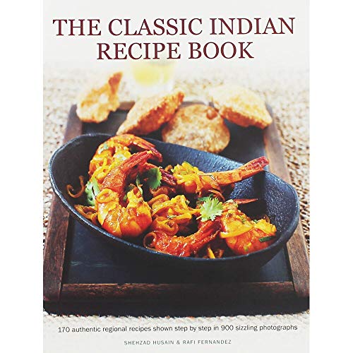 Stock image for The Classic Indian Recipe Book: 170 Authentic Regional Recipes Shown Step By Step In 900 Sizzling Photographs for sale by HPB-Ruby