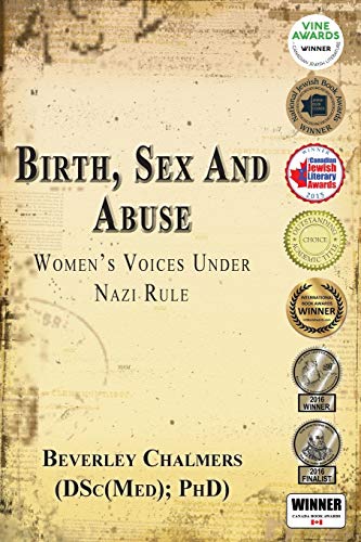 9781781483534: Birth, Sex And Abuse: Women's Voices Under Nazi Rule (Winner: Canadian Jewish Literary Award, CHOICE Outstanding Academic Title and USA National Jewish Book Award)