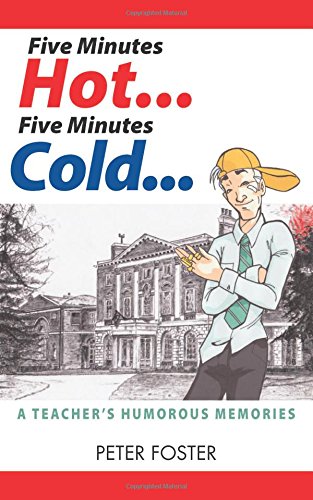Beispielbild fr Five Minutes Hot. Five Minutes Cold. A Teacher's Humorous Memories zum Verkauf von WorldofBooks