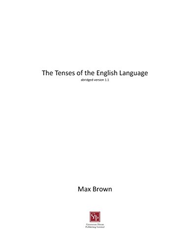 Beispielbild fr The Tenses of the English Language: Abridged Version 1.1 zum Verkauf von Buchpark