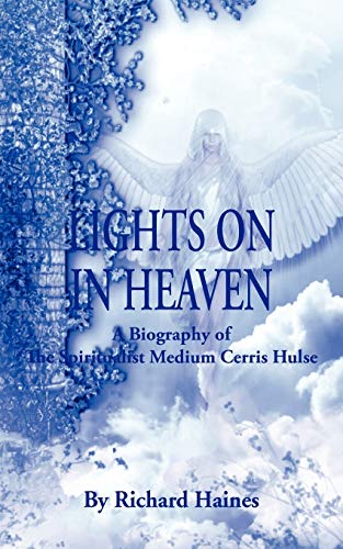 Stock image for Lights on in Heaven: A Biography of the Spiritualist Medium Cerris Hulse for sale by WorldofBooks