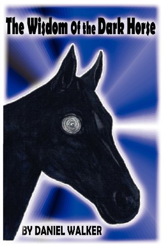 The Wisdom of the Dark Horse (9781781485293) by Daniel Walker