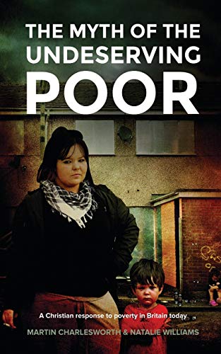 Imagen de archivo de The Myth of the Undeserving Poor - A Christian Response to Poverty in Britain Today a la venta por WorldofBooks
