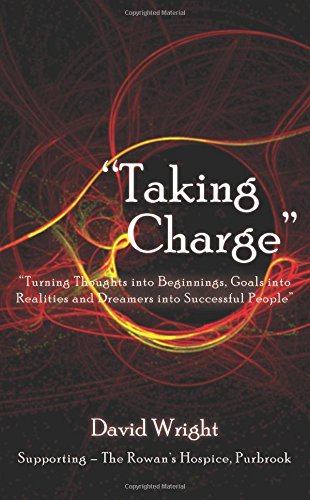 Stock image for Taking Charge - Turning Thoughts into Beginnings, Goals into Realities and Dreamers into Successful People for sale by Reuseabook