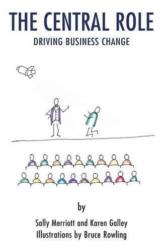9781781489017: The Central Role: Driving Business Change