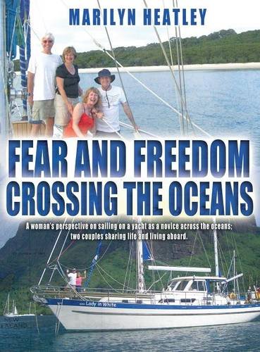 9781781489338: Fear and Freedom Crossing The Oceans - A woman's perspective on sailing on a yacht as a novice crossing the oceans: Two couples sharing life and living aboard