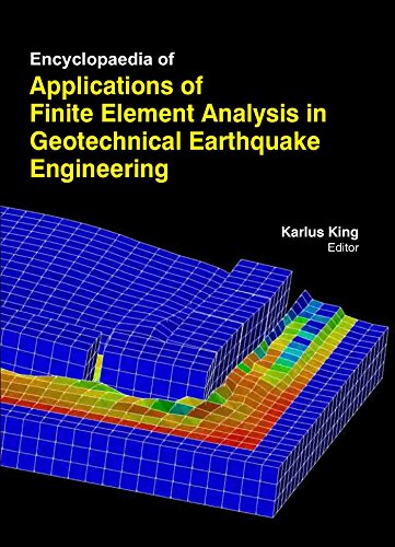 9781781543658: Encyclopaedia Of Applications Of Finite Element Analysis In Geotechnical Earthquake Engineering (3 Volumes)