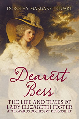 9781781550052: Dearest Bess: The Life and Times of Lady Elizabeth Foster Afterwards Duchess of Devons