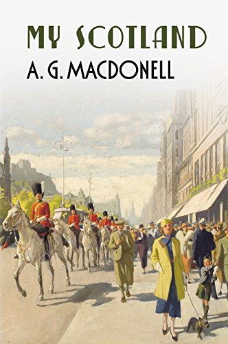 Stock image for My Scotland (The Fonthill Complete A. G. Macdonell Series) for sale by WorldofBooks