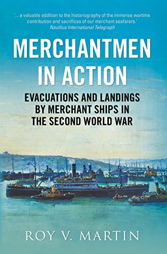 9781781550458: Merchantmen in Action: Evacuations and Landings by Merchant Ships in the Second World War