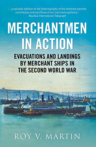 9781781550458: The Merchantmen in Action: Evacuations and Landings by Merchant Ships in the Second World War