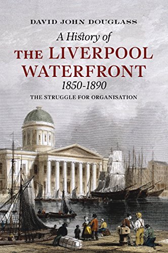Stock image for A History of Liverpool Waterfront 1850-1890: The Struggle for Organisation for sale by Bahamut Media