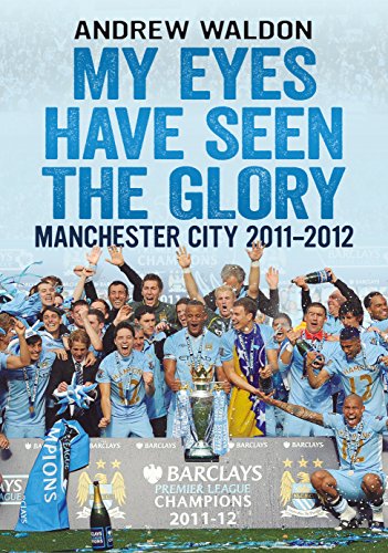 Beispielbild fr My Eyes Have Seen the Glory: Manchester City 2011-2012 zum Verkauf von WorldofBooks