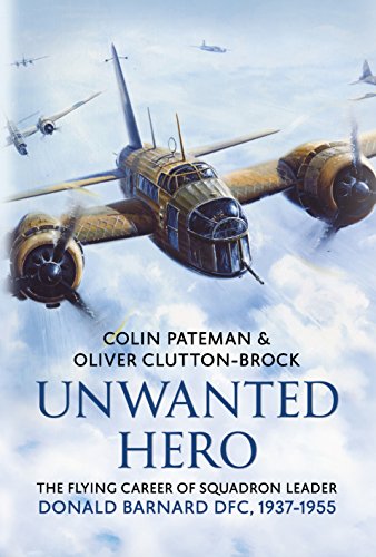 9781781550793: Unwanted Hero: The Flying Career of Squadron Leader Donald Barnard DFC, 1937-1955