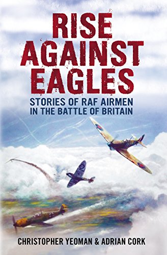 Beispielbild fr Rise Against Eagles: Stories of RAF Airmen in the Battle of Britain zum Verkauf von WorldofBooks
