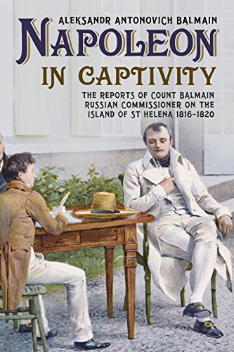 Imagen de archivo de Napoleon in Captivity: The Reports of Count Balmain Russian Commissioner on the Island of St. Helena 1816-1820 a la venta por ThriftBooks-Dallas