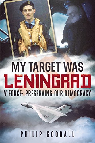 Imagen de archivo de My Target was Leningrad: V Force: Preserving our Democracy a la venta por Books From California