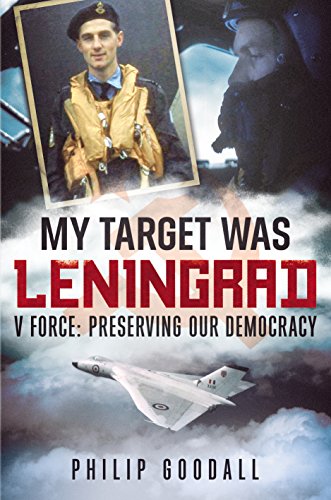 Stock image for My Target was Leningrad: V Force: Preserving our Democracy for sale by Books From California