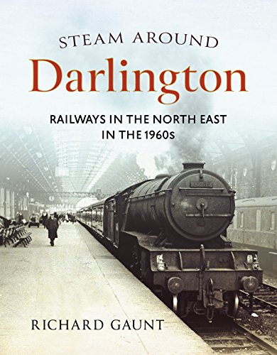 Imagen de archivo de Steam Around Darlington: Railways in the North East in the 1960s a la venta por WorldofBooks