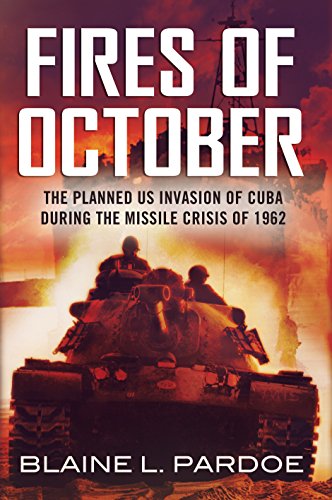 Stock image for Fires of October : The Cuban Missile Crisis That Never Was-The Invasion of Cuba and World War III for sale by Better World Books