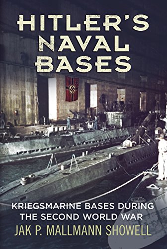 Beispielbild fr Hitler's Naval Bases: Kriegsmarine Bases During the Second World War zum Verkauf von Books From California
