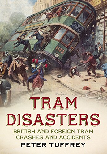 Stock image for Tram Disasters: British and Foreign Tram Crashes and Accidents for sale by Goldstone Books