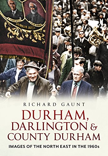 Imagen de archivo de Durham, Darlington and County Durham: Images of the North East in the 1960s: Life in Times of Change a la venta por WorldofBooks