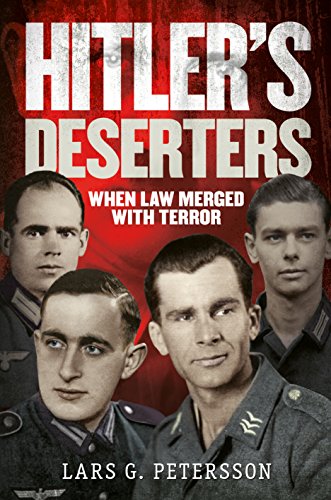 Hitler's Deserters: When Law Merged with Terror - Lars G. Petersson