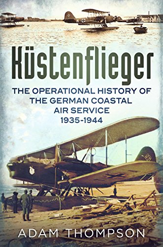 Beispielbild fr Küstenflieger: The Operational History of the German Naval Air Service 1935-1944 zum Verkauf von Books From California