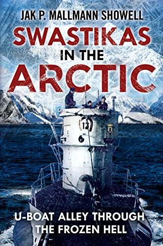 Beispielbild fr Swastikas in the Arctic: U-Boat Alley Through the Frozen Hell zum Verkauf von WorldofBooks