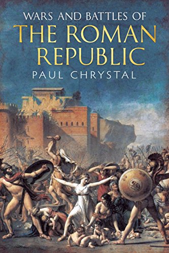 9781781553053: Wars and Battles of the Roman Republic: 753 BC-100 BC: The Bloody Road to Empire: The Military, Political and Social Fallout