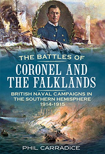 THE BATTLES OF CORONEL AND THE FALKLANDS. British naval campaigns in the Southern hemisphere 1914...