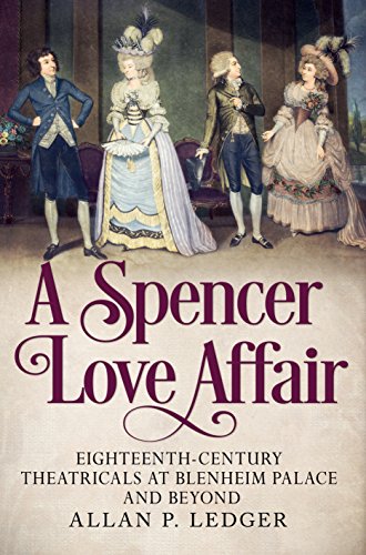 Beispielbild fr A Spencer Love Affair: Eighteen Century Theatricals at Blenheim Palace and beyond zum Verkauf von WorldofBooks