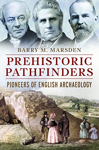 Stock image for Prehistoric Pathfinders: Pioneers of English Archaeology: The Pathfinders of British Archaeology for sale by WorldofBooks