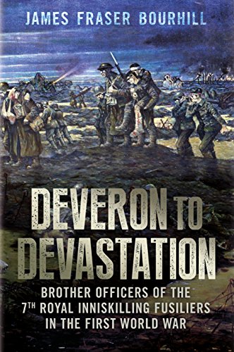 Stock image for Deveron to Devastation: Brother Officers of the 7th Royal Inniskilling Fusiliers in the First World War for sale by WorldofBooks