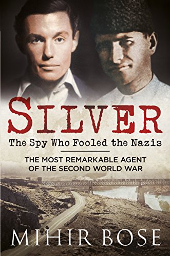 Beispielbild fr Silver: The Spy Who Fooled the Nazis: The Most Remarkable Agent of The Second World War zum Verkauf von Books From California