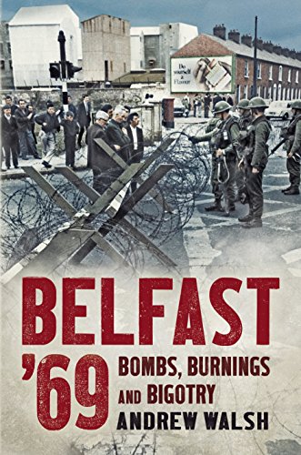 Beispielbild fr Belfast '69: Bombs, Burnings and Bigotry zum Verkauf von WorldofBooks