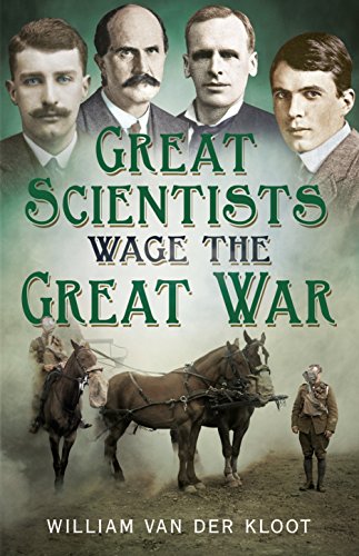 9781781554029: Great Scientists Wage the Great War: The First War of Science 1914-1918