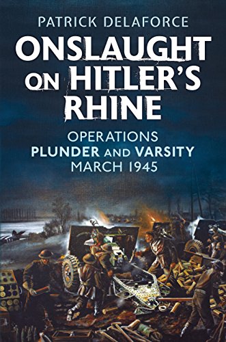 9781781554418: Onslaught on Hitler s Rhine: Operations Plunder and Varsity March 1945