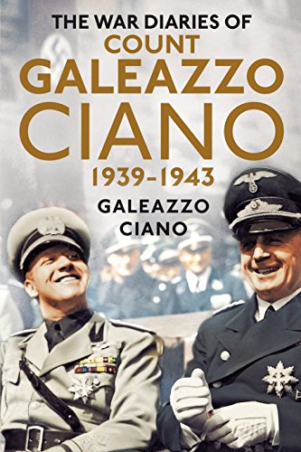 Imagen de archivo de The Wartime Diaries of Count Galeazzo Ciano 1939-1943 a la venta por Ed's Editions LLC, ABAA