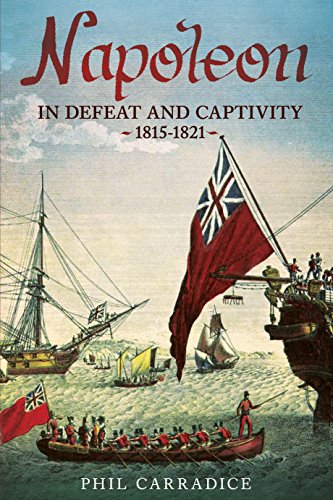 Stock image for Napoleon in Defeat and Captivity: 1815-1821 for sale by Better World Books