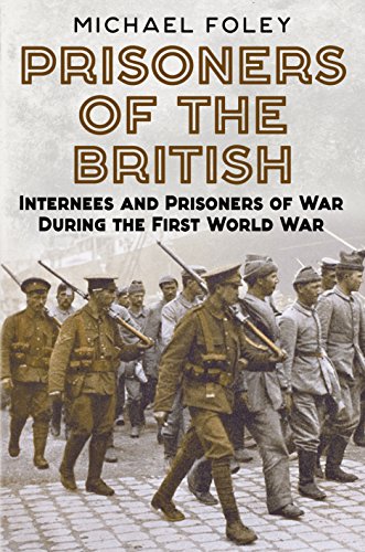 9781781554791: Prisoners of the British: Internees and Prisoners of War During the First World War