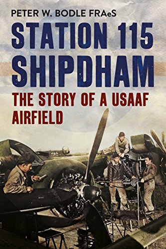 9781781554951: Station 115 Shipdham: The Story of a USAAF Airfield