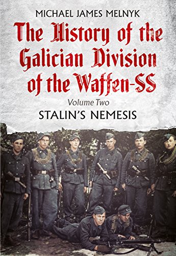Imagen de archivo de The History of the Galician Division of the Waffen SS. Volume 2: Stalin's Nemesis a la venta por Gold Country Books